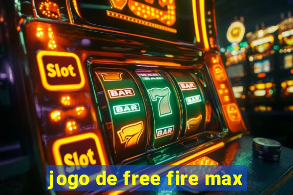 jogo de free fire max